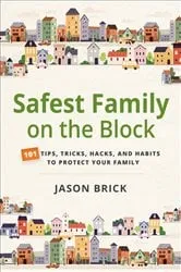 Book cover of Safest Family on the Block by Jason Brick