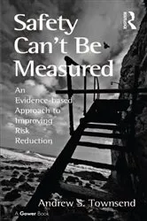 Book cover of Safety Can't Be Measured by Andrew S. Townsend