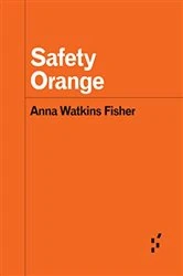 Book cover of Safety Orange by Anna Watkins Fisher