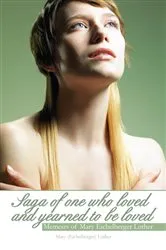 Book cover of Saga of One Who Loved and Yearned to Be Loved by Mary (Eichelberger) Luther