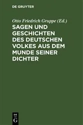 Book cover of Sagen und Geschichten des deutschen Volkes aus dem Munde seiner Dichter by Otto Friedrich Gruppe