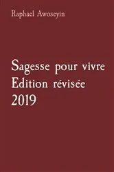 Book cover of Sagesse pour vivre Edition révisée 2019 by Raphael Awoseyin