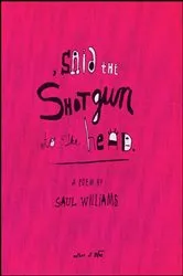 Book cover of , said the shotgun to the head. by Saul Williams