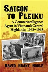 Book cover of Saigon to Pleiku by David Grant Noble