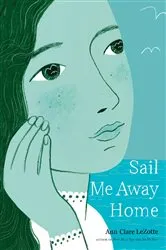 Book cover of Sail Me Away Home (Show Me a Sign Trilogy, Book 3) by Ann Clare LeZotte