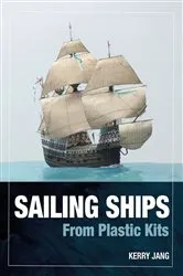 Book cover of Sailing Ships from Plastic Kits by Kerry Jang