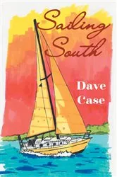 Book cover of Sailing South by Dave Case