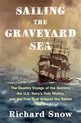 Book cover of Sailing the Graveyard Sea by Richard Snow