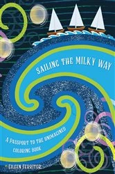 Book cover of Sailing the Milky Way, A Passport to the Unimagined Coloring Book by Eileen Ferriter