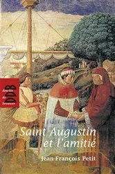 Book cover of Saint Augustin et l'amitié by Jean-françois Petit