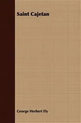 Book cover of Saint Cajetan by George Herbert Ely