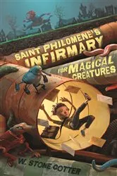 Book cover of Saint Philomene's Infirmary for Magical Creatures by W. Stone Cotter