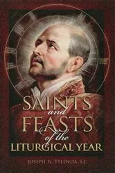 Book cover of Saints and Feasts of the Liturgical Year by Joseph N. Tylenda