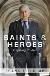 Book cover of Saints and Heroes by Frank Field