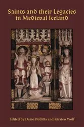 Book cover of Saints and their Legacies in Medieval Iceland by Kirsten Wolf