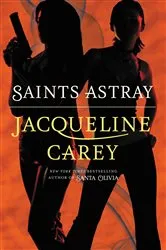 Book cover of Saints Astray by Jacqueline Carey