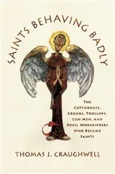 Book cover of Saints Behaving Badly by Thomas J. Craughwell