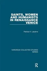 Book cover of Saints, Women and Humanists in Renaissance Venice by Patricia H. Labalme