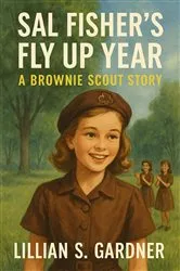 Book cover of Sal Fisher's Fly Up Year: A Brownie Scout story by Lillian S. Gardner