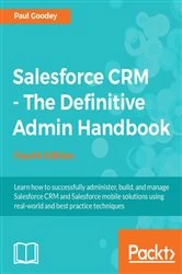 Book cover of Salesforce CRM - The Definitive Admin Handbook (4th ed.) by Paul Goodey