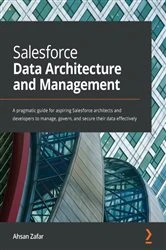 Book cover of Salesforce Data Architecture and Management by Ahsan Zafar