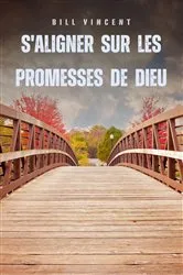 Book cover of S'aligner sur les promesses de Dieu by Bill Vincent