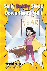 Book cover of Sally Boldly Sleds Down the Big Hill by Veronica Naglic