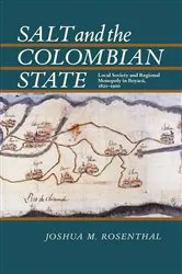 Book cover of Salt and the Colombian State by Joshua Rosenthal
