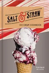 Book cover of Salt & Straw Ice Cream Cookbook by Tyler Malek