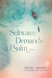 Book cover of Saltwater Demands a Psalm by Kweku Abimbola