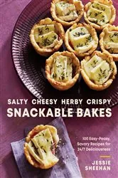 Book cover of Salty, Cheesy, Herby, Crispy Snackable Bakes: 100 Easy-Peasy, Savory Recipes for 24/7 Deliciousness by Jessie Sheehan