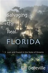 Book cover of Salvaging the Real Florida by Bill Belleville
