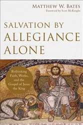 Book cover of Salvation by Allegiance Alone by Matthew W. Bates