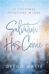 Book cover of Salvation Has Come by Gregg Matte