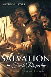 Book cover of Salvation in Fresh Perspective by Matthew I. Ayars