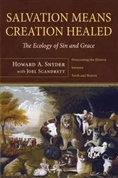 Book cover of Salvation Means Creation Healed by Howard A. Snyder
