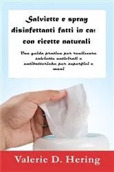 Book cover of Salviette e spray disinfettanti fatti in casa con ricette naturali by Valerie D. Hering
