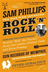 Book cover of Sam Phillips: The Man Who Invented Rock 'n' Roll by Peter Guralnick