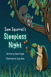 Book cover of Sam Squirrel's Sleepless Night by Dawn Hough