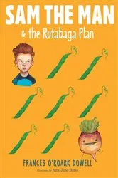 Book cover of Sam the Man & the Rutabaga Plan by Frances O'Roark Dowell