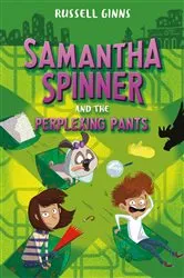 Book cover of Samantha Spinner and the Perplexing Pants by Russell Ginns