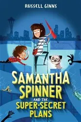 Book cover of Samantha Spinner and the Super-Secret Plans by Russell Ginns