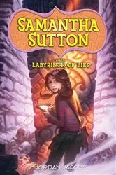 Book cover of Samantha Sutton and the Labyrinth of Lies by Jordan Jacobs