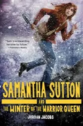 Book cover of Samantha Sutton and the Winter of the Warrior Queen by Jordan Jacobs