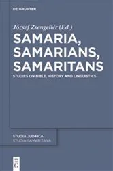 Book cover of Samaria, Samarians, Samaritans by József Zsengellér