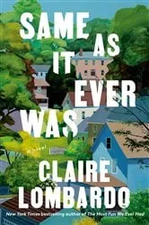 Book cover of Same As It Ever Was by Claire Lombardo