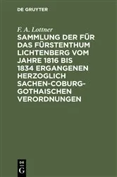 Book cover of Sammlung der für das Fürstenthum Lichtenberg vom Jahre 1816 bis 1834 ergangenen Herzoglich Sachen-Coburg-Gothaischen Verordnungen by F. A. Lottner