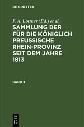 Book cover of Sammlung der für die Königlich Preussische Rhein-Provinz seit dem Jahre 1813. Band 3 by Unknown