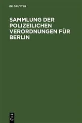 Book cover of Sammlung der polizeilichen Verordnungen für Berlin by Unknown