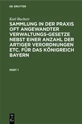 Book cover of Sammlung in der Praxis oft angewandter Verwaltungs-Gesetze nebst einer Anzahl der artiger Verordnungen etc. für das Königreich Bayern (3rd ed.) by Karl Buchert